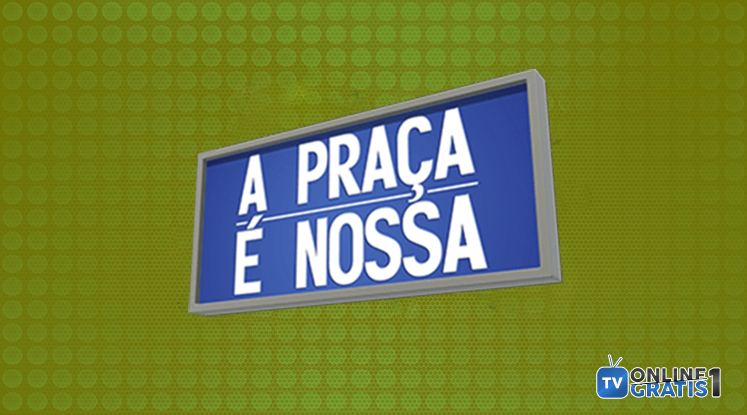 Assistir A Praça É Nossa Online Gratuitamente 24 horas